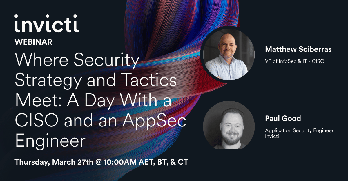 Where Security Strategy and Tactics Meet: A Day With a CISO and an AppSec Engineer