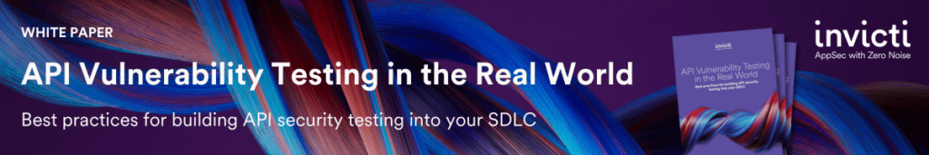 API vulnerability testing in the real world: Invicti white paper